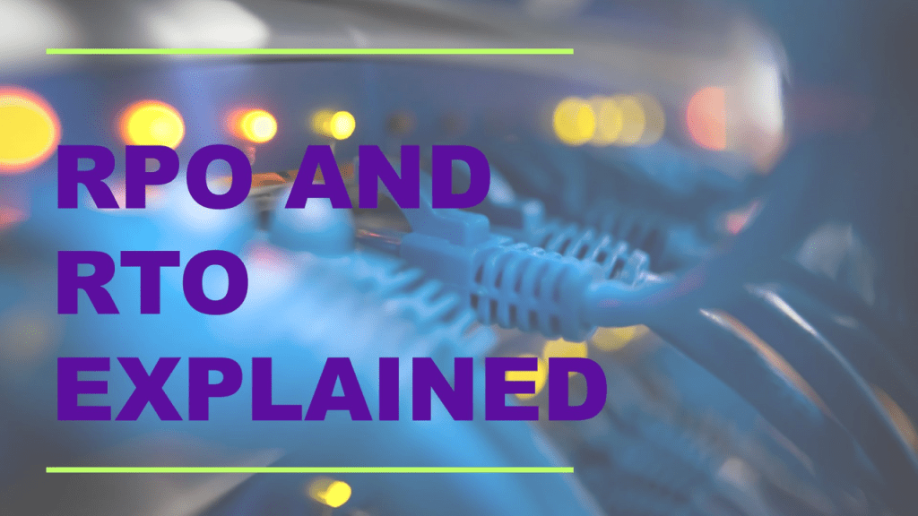 Understanding RPO and&nbsp;RTO